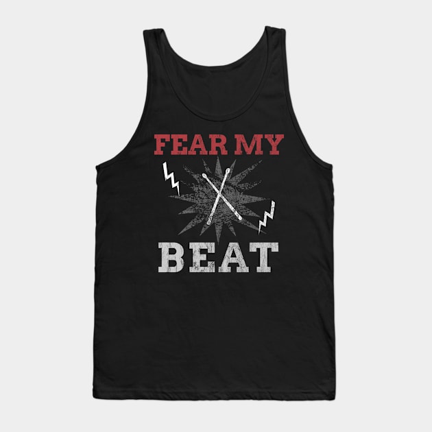 Fear My Beat Loud Heavy Drummer Gift Tank Top by JeZeDe